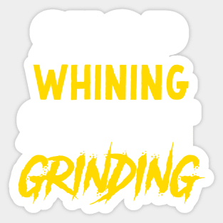 Entrepreneur Gifts Stop Whining Start Grinding Sticker